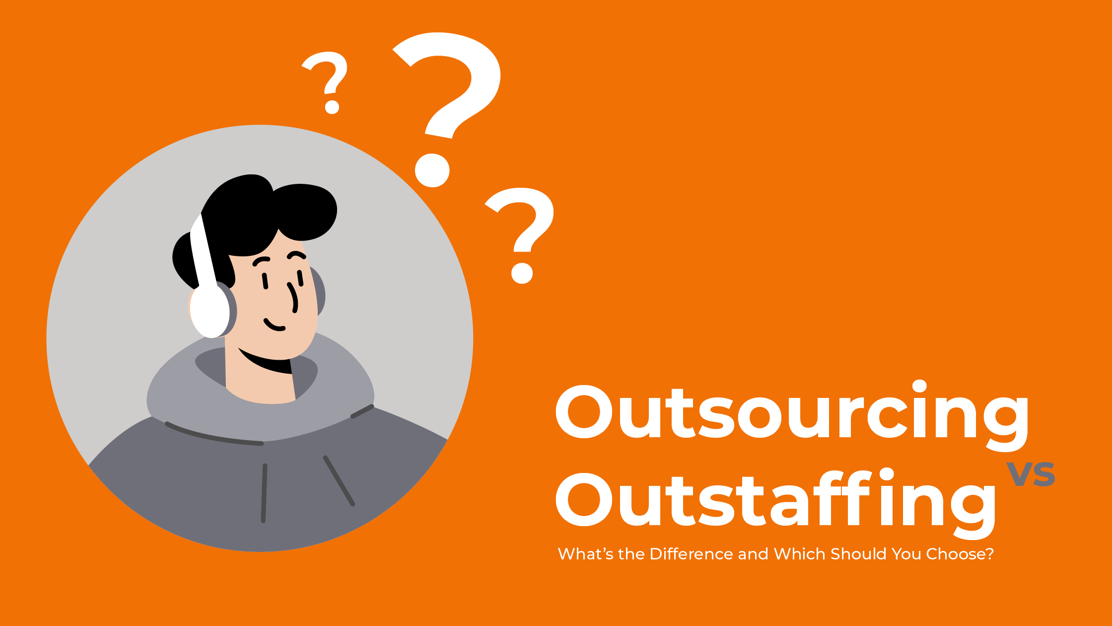 Outsourcing vs Outstaffing: What’s the Difference and Which Should You Choose? 